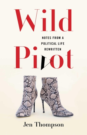 Thompson, Jen. Wild Pivot - Notes from a Political Life Rewritten. She Writes Press, 2026.