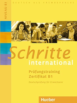 Werff, Frauke van der / Brigitte Schaefer. Schritte international. Prüfungstraining Zertifikat B1 - Deutsch als Fremdsprache. Zusatzmaterial zu Schritte international 1-6. Hueber Verlag GmbH, 2013.