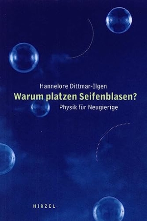Dittmar-Ilgen, Hannelore. Warum platzen Seifenblasen? - Physik für Neugierige. Hirzel S. Verlag, 2003.