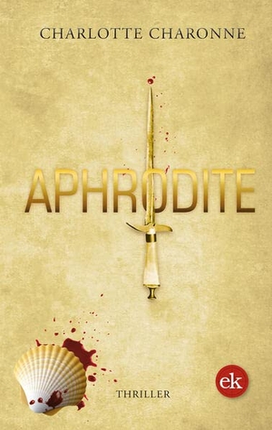 Charonne, Charlotte. Aphrodite - Thriller. edition krimi, 2023.