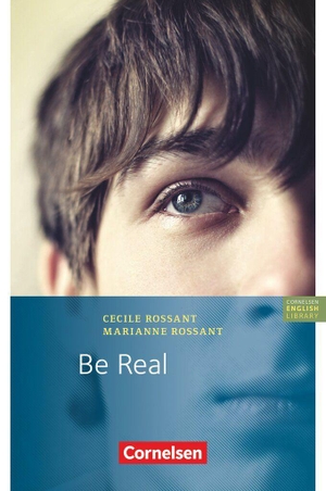 Rossant, Marianne / Cecile Rossant. Be Real - Lektüre - Fiction - Für den Englischunterricht in der Sekundarstufe I - Ab 8. Schuljahr / A2. Cornelsen Verlag GmbH, 2026.