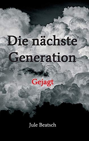 Beatsch, Jule. Die nächste Generation - Gejagt. tredition, 2020.