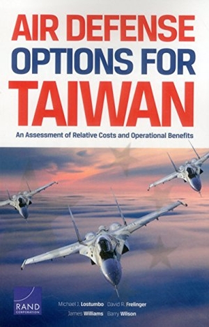 Lostumbo, Michael J / Frelinger, David R et al. Air Defense Options for Taiwan - An Assessment of Relative Costs and Operational Benefits. RAND Corporation, 2016.