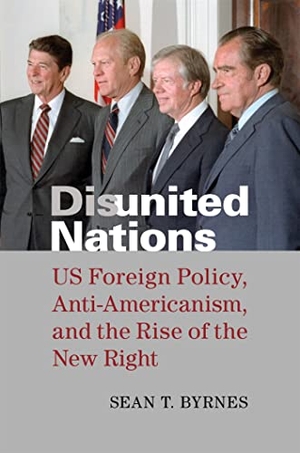 Byrnes, Sean. Disunited Nations - US Foreign Policy, Anti-Americanism, and the Rise of the New Right. LSU Press, 2021.