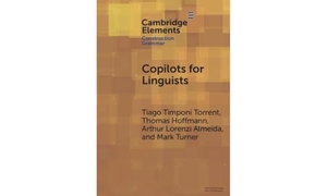 Torrent, Tiago Timponi / Hoffmann, Thomas et al. Copilots for Linguists. Cambridge University Press, 2024.