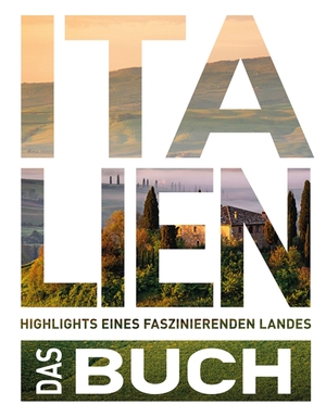  KUNTH Verlag. Das Italien Buch - Highlights eines faszinierenden Landes. Kunth Verlag, 2019.