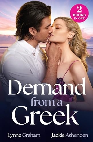 Ashenden, Jackie / Lynne Graham. Demand From A Greek - Shock Greek Heir / Christmas Eve Ultimatum (Captured and Claimed). HarperCollins Publishers, 2025.