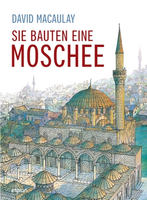 Macaulay, David. Sie bauten eine Moschee. Impian GmbH, 2021.