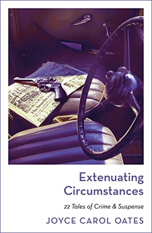 Oates, Joyce Carol. Extenuating Circumstances. Bloomsbury Publishing PLC, 2022.