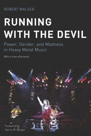 Walser, Robert. Running with the Devil - Power, Gender, and Madness in Heavy Metal Music. Wesleyan University Press, 2014.