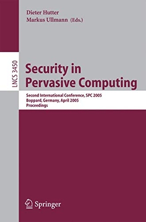 Ullmann, Markus / Dieter Hutter (Hrsg.). Security in Pervasive Computing - Second International Conference, SPC 2005, Boppard, Germany, April 6-8, 2005, Proceedings. Springer Berlin Heidelberg, 2005.