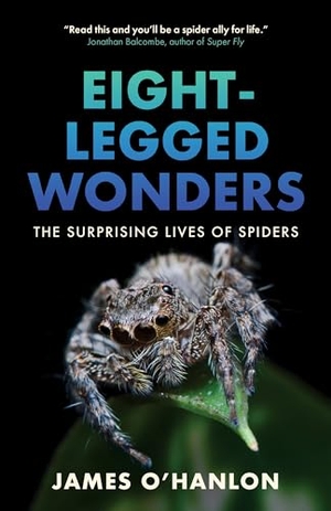 O'Hanlon, James. Eight-Legged Wonders - The Surprising Lives of Spiders. Greystone Books, 2024.