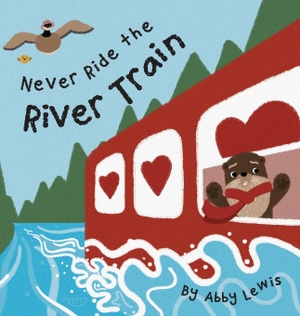 Lewis, Abby. Never Ride the River Train. Pully's Press by Abby Lewis, 2025.