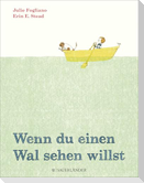 Wenn du einen Wal sehen willst