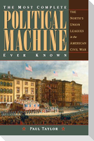 The Most Complete Political Machine Ever Known