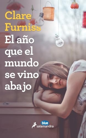 Furniss, Clare. El Ano Que El Mundo Se Vino Abajo. Prh Grupo Editorial, 2016.