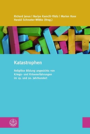 Janus, Richard / Naciye Kamcili-Yildiz et al (Hrsg.). Katastrophen - Religiöse Bildung angesichts von Kriegs- und Krisenerfahrungen im 19. und 20. Jahrhundert. Evangelische Verlagsansta, 2023.