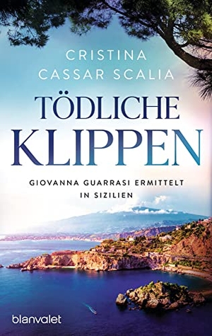 Cassar Scalia, Cristina. Tödliche Klippen - Giovanna Guarrasi ermittelt in Sizilien. Blanvalet Taschenbuchverl, 2023.