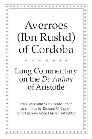 Averroes. Long Commentary on the de Anima of Aristotle. Yale University Press, 2011.