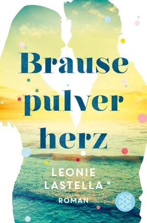 Lastella, Leonie. Brausepulverherz - Roman. S. Fischer Verlag, 2017.