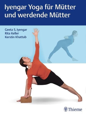 Iyengar, Geeta S. / Keller, Rita et al. Iyengar Yoga für Mütter und werdende Mütter. Georg Thieme Verlag, 2018.