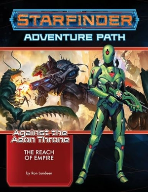 Lundeen, Ron. Starfinder Adventure Path: The Reach of Empire (Against the Aeon Throne 1 of 3). Diamond Comic Distributors, 2018.