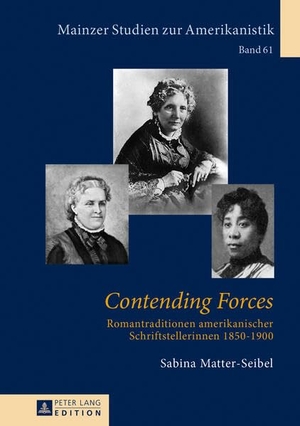 Matter-Seibel, Sabina. Contending Forces - Romantraditionen amerikanischer Schriftstellerinnen, 1850-1900. Peter Lang, 2013.