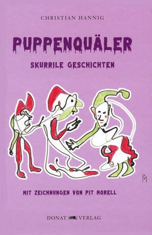 Hannig, Christian. Puppenquäler - Skurrile Geschichten. Donat Verlag, Bremen, 2024.