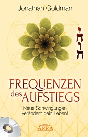 Goldman, Jonathan. Frequenzen des Aufstiegs [mit CD] - Neue Schwingungen verändern dein Leben!. AMRA Verlag, 2017.