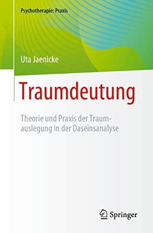 Jaenicke, Uta. Traumdeutung - Theorie und Praxis der Traumauslegung in der Daseinsanalyse. Springer Berlin Heidelberg, 2022.
