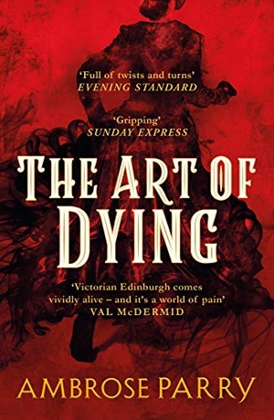 Parry, Ambrose. The Art of Dying. Canongate Books Ltd., 2021.