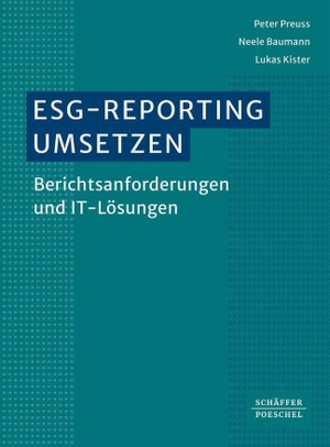Preuss, Peter / Baumann, Neele et al. ESG-Reporting umsetzen - Berichtsanforderungen und IT-Lösungen. Einführung zur Erfassung, Analyse und Berichterstattung von ESG-Daten und Nachhaltigkeitskennzahlen. Schäffer-Poeschel Verlag, 2025.