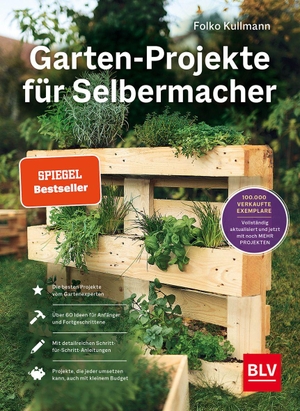 Kullmann, Folko. Garten-Projekte für Selbermacher - Der Spiegel-Bestseller für DIY-Projekte im Garten - jetzt komplett aktualisiert mit 25 neuen Projekten.. Graefe und Unzer Verlag, 2022.