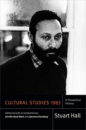 Hall, Stuart. Cultural Studies 1983 - A Theoretical History. Duke University Press, 2016.