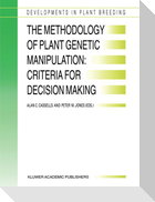 The Methodology of Plant Genetic Manipulation: Criteria for Decision Making