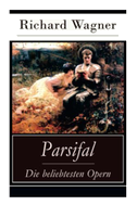 Parsifal - Die beliebtesten Opern