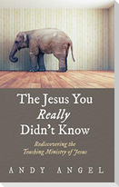 The Jesus You Really Didn't Know