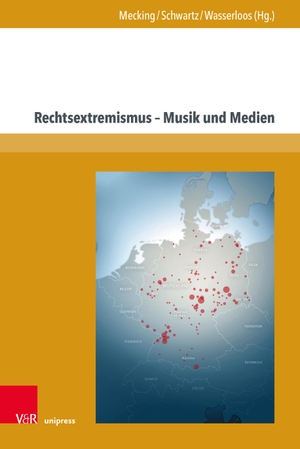 Mecking, Sabine / Manuela Schwartz et al (Hrsg.). Rechtsextremismus - Musik und Medien. V & R Unipress GmbH, 2021.