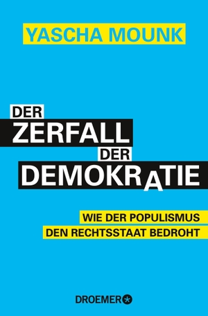 Mounk, Yascha. Der Zerfall der Demokratie - Wie der Populismus den Rechtsstaat bedroht. Droemer Knaur, 2019.