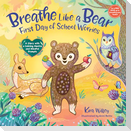 Breathe Like a Bear: First Day of School Worries