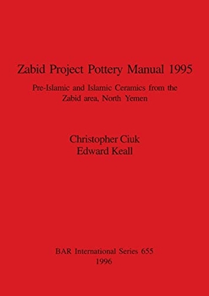 Ciuk, Christopher / Edward Keall. Zabid Project Pottery Manual 1995 - Pre-Islamic and Islamic Ceramics from the Zabid area, North Yemen. British Archaeological Reports Oxford Ltd, 1996.