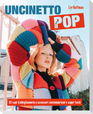 Uncinetto pop. 35 capi d'abbigliamento e accessori contemporanei e super facili