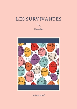 Wolff, Josiane. Les Survivantes - Nouvelles. Books on Demand, 2021.