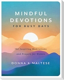 Mindful Devotions for Busy Days: 180 Inspiring Meditations and Prayers for Women