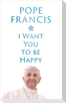 I Want You to be Happy