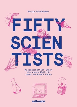 Bindhammer, Markus. Fifty Scientists - Wissenschafter*innen die unsere Welt für immer verändert haben. Seltmann Publishers GmbH, 2026.