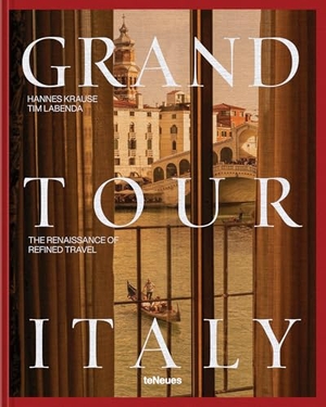 Labenda, Tim / Hannes-Vincent Krause. Grand Tour Italy - The Renaissance of Refined Travel. teNeues Verlag GmbH, 2025.