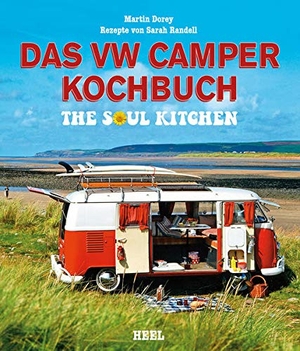 Dorey, Martin / Sarah Randell. Das VW Camper Kochbuch - The Soul Kitchen. Heel Verlag GmbH, 2013.