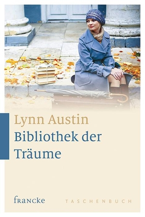 Austin, Lynn. Bibliothek der Träume. Francke-Buch GmbH, 2016.
