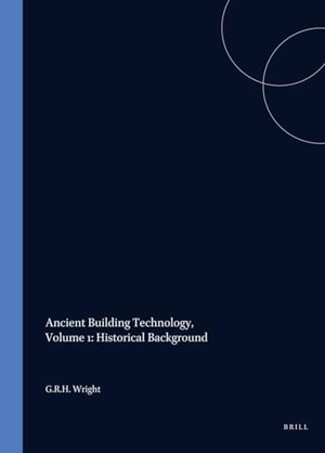 Wright. Ancient Building Technology, Volume 1: Historical Background. Brill, 2000.